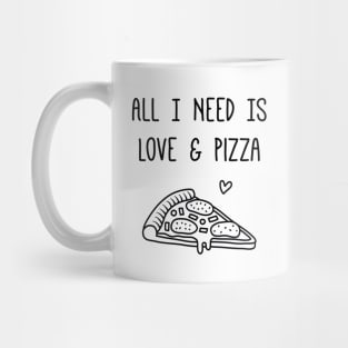 All I Need is Love and Pizza Funny Mug